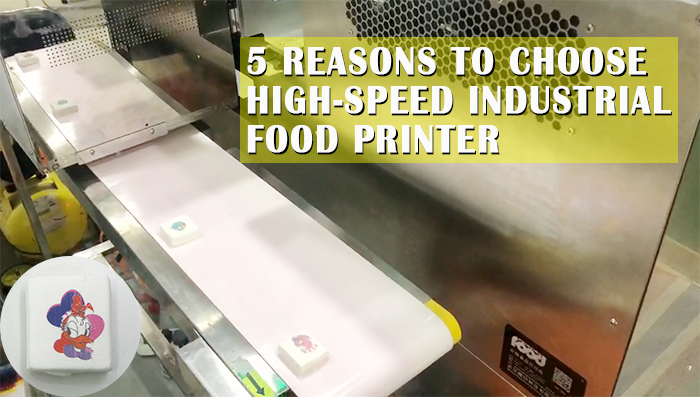 5 причин, почему вы должны владеть принтером High-Speed ​​Industrial Food